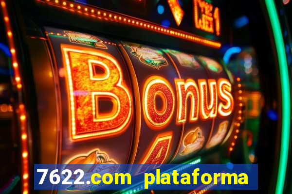 7622.com plataforma de jogos