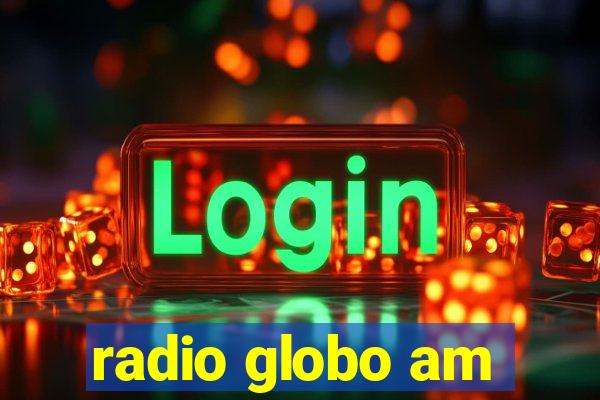 radio globo am