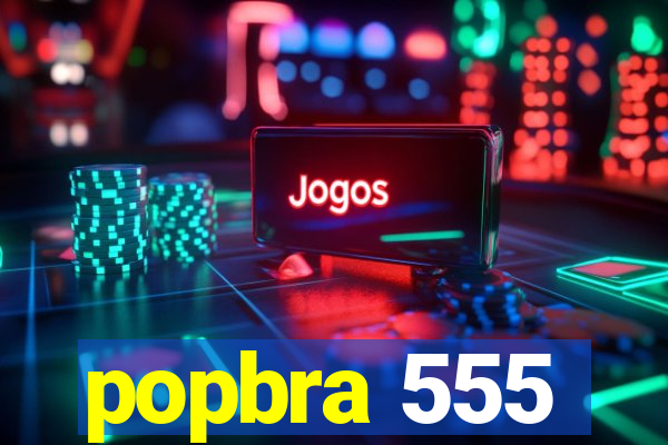 popbra 555