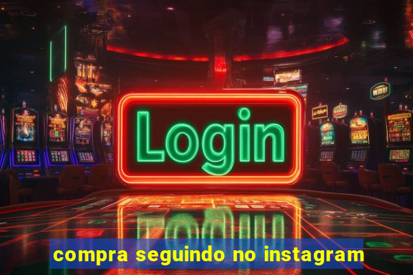 compra seguindo no instagram