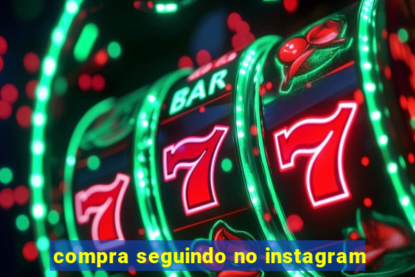 compra seguindo no instagram