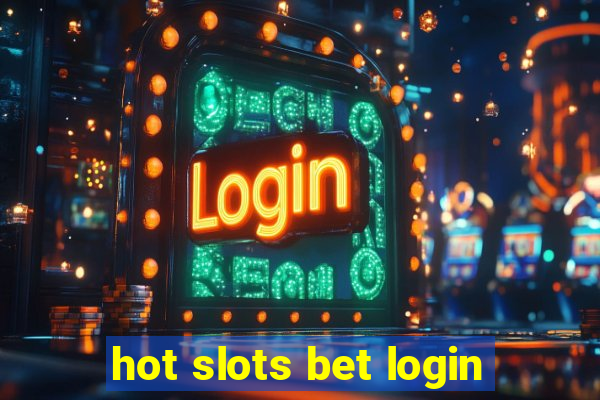 hot slots bet login