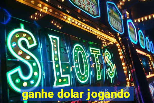 ganhe dolar jogando