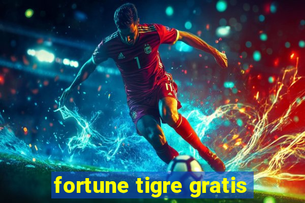 fortune tigre gratis