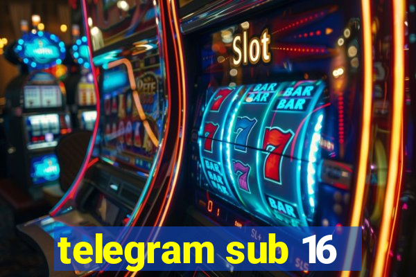 telegram sub 16