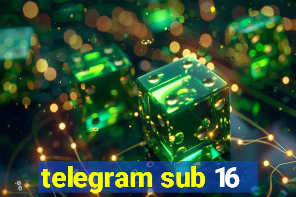 telegram sub 16