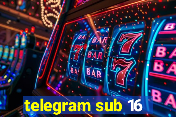 telegram sub 16