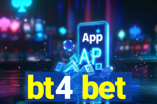 bt4 bet