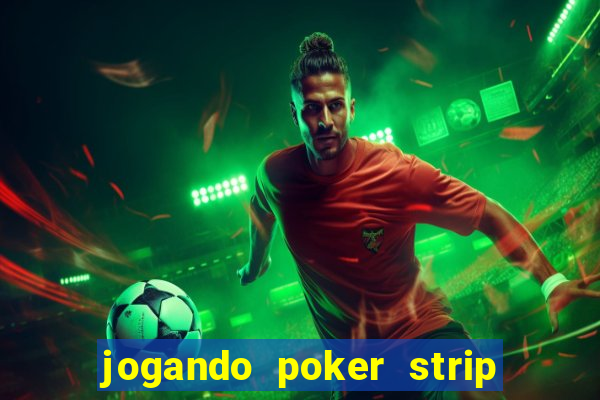 jogando poker strip com a mae