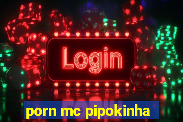 porn mc pipokinha