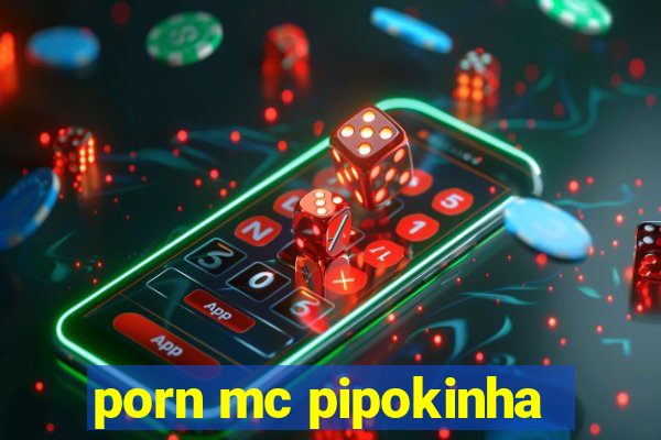 porn mc pipokinha