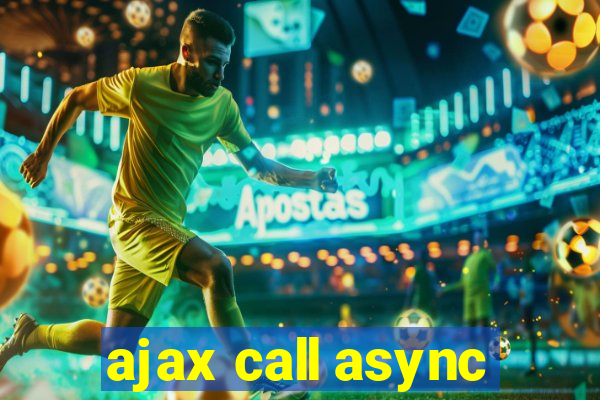 ajax call async