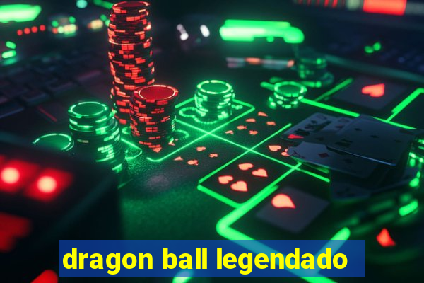 dragon ball legendado