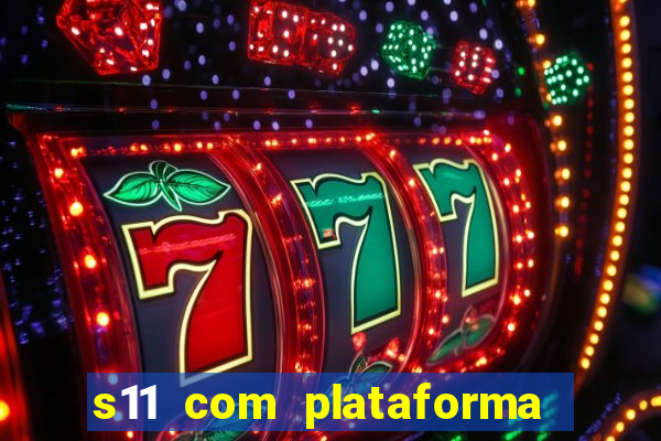 s11 com plataforma de jogos