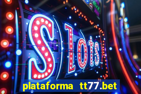 plataforma tt77.bet paga mesmo