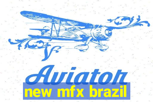 new mfx brazil