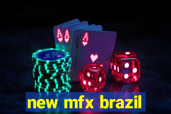 new mfx brazil