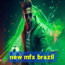 new mfx brazil