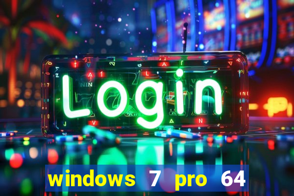 windows 7 pro 64 bits iso download