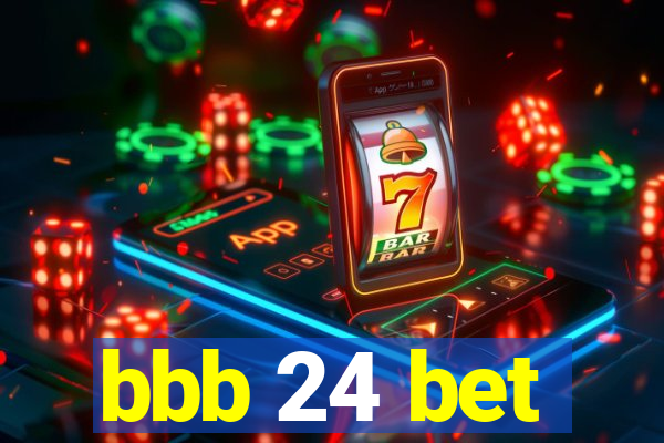 bbb 24 bet