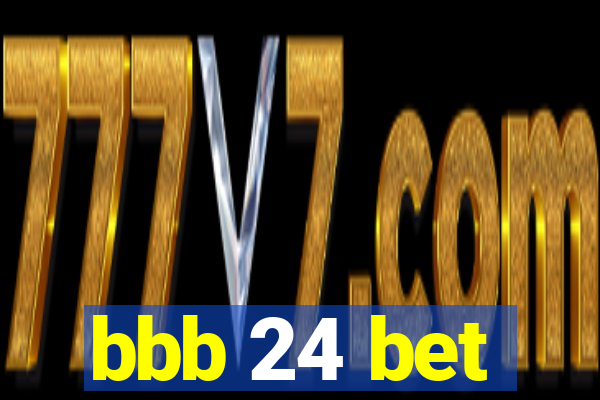 bbb 24 bet