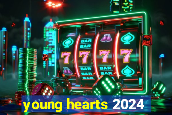 young hearts 2024