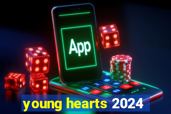 young hearts 2024