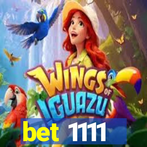 bet 1111