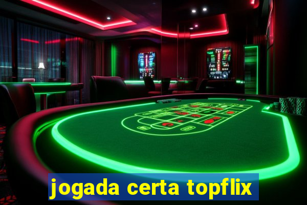 jogada certa topflix