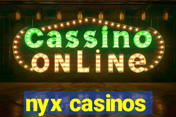 nyx casinos