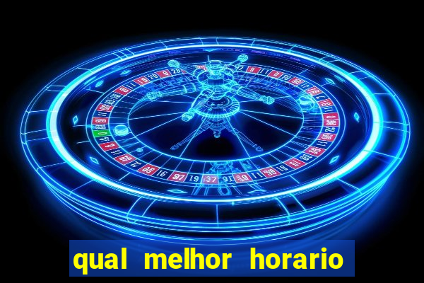 qual melhor horario para jogar pixbet