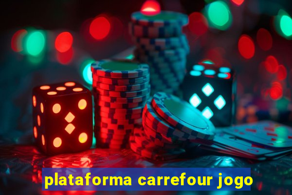 plataforma carrefour jogo