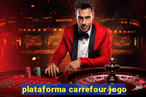 plataforma carrefour jogo