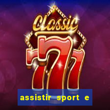 assistir sport e ponte preta