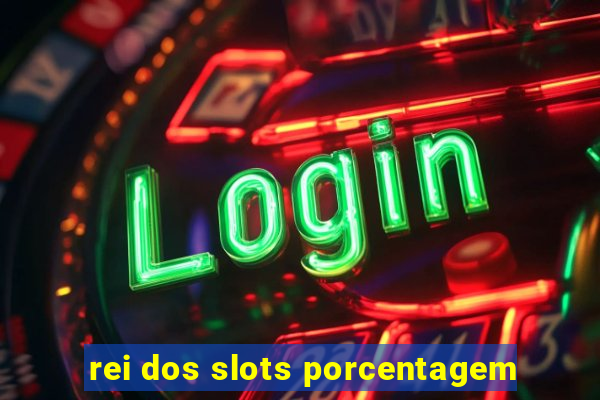 rei dos slots porcentagem