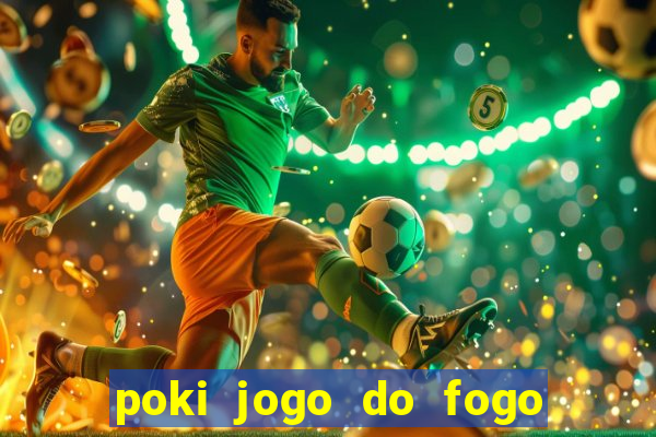 poki jogo do fogo e agua