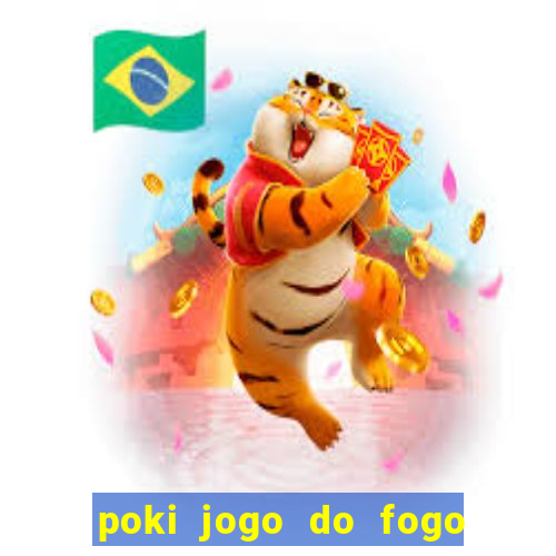 poki jogo do fogo e agua