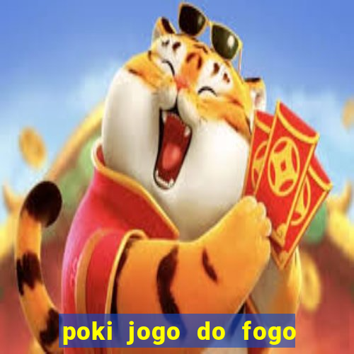 poki jogo do fogo e agua