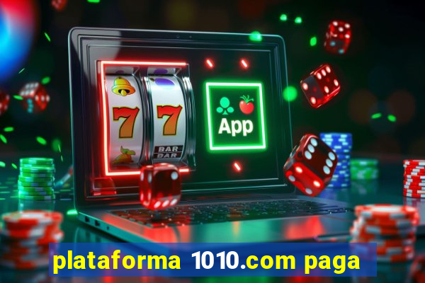 plataforma 1010.com paga