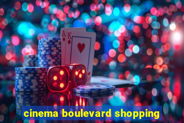 cinema boulevard shopping