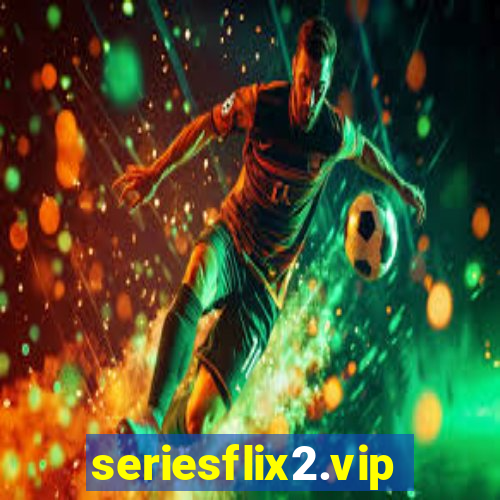 seriesflix2.vip