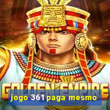 jogo 361 paga mesmo