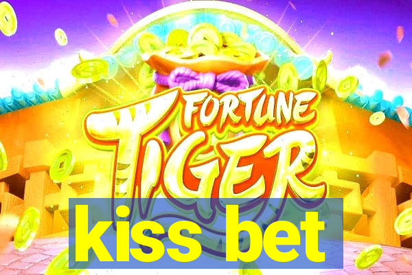 kiss bet