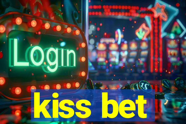 kiss bet