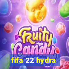 fifa 22 hydra