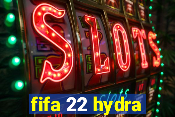 fifa 22 hydra