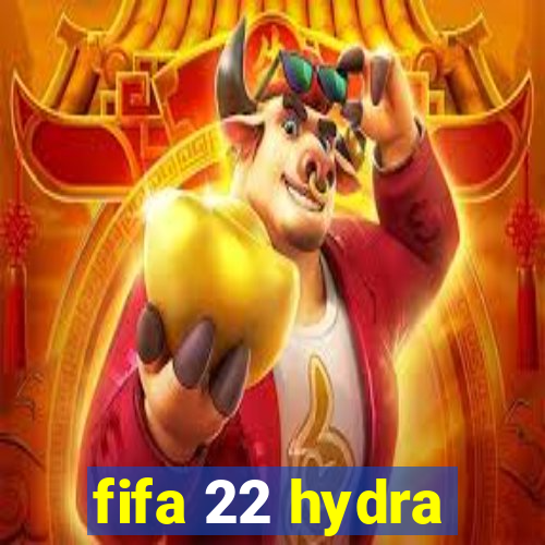 fifa 22 hydra