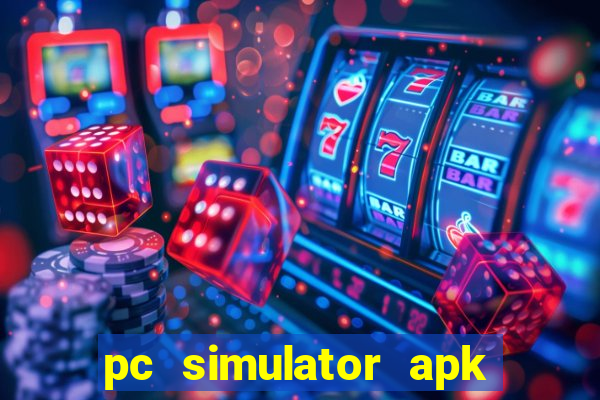 pc simulator apk dinheiro infinito