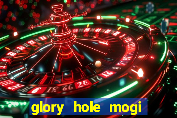 glory hole mogi das cruzes