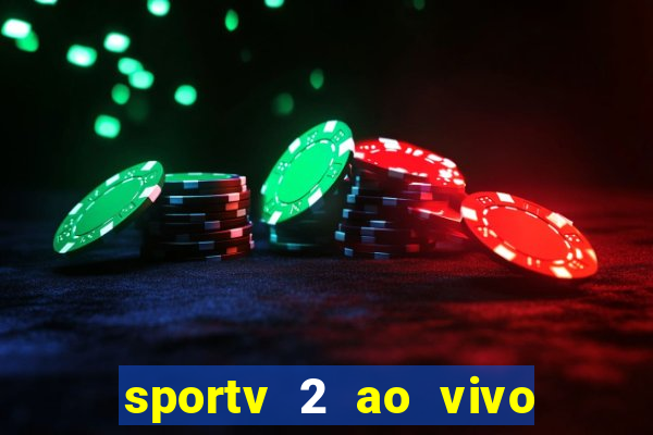 sportv 2 ao vivo futebol play hd